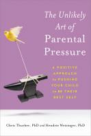 The Unlikely Art of Parental Pressure
