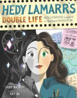 Hedy Lamarr’s Double Life