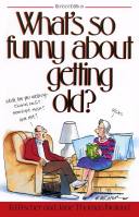 What’s So Funny About Getting Old
