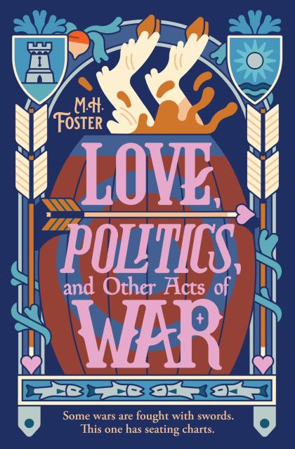 Love, Politics, and Other Acts of War