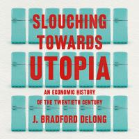 Slouching Towards Utopia